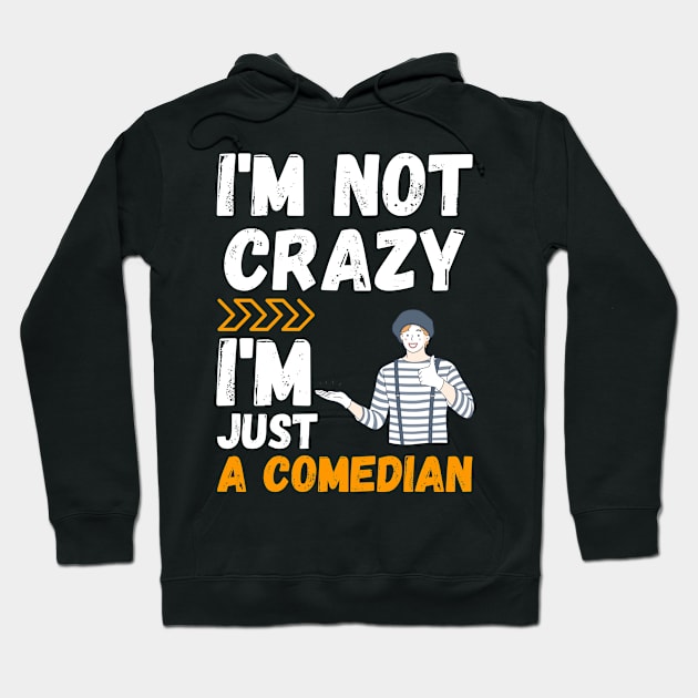 I'm not crazy, I'm just a comedian Hoodie by mo_allashram